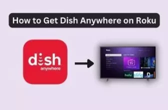 How to Get Dish Anywhere on Roku