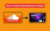 How to Get Soundcloud on Roku