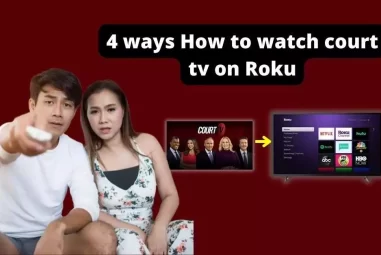 4 ways How to watch court tv on Roku