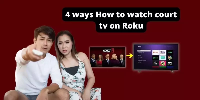 4 ways How to watch court tv on Roku