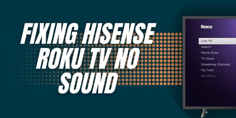 Fixing Hisense Roku TV No Sound: Quick and Easy Solutions