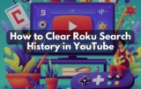 How to Clear Roku Search History in YouTube: Quick Guide for a Fresh Start