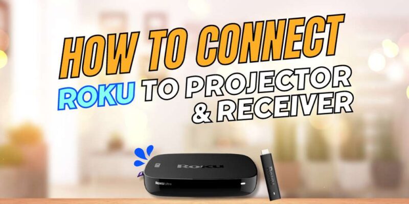 How to Connect Roku to Projector and Receiver