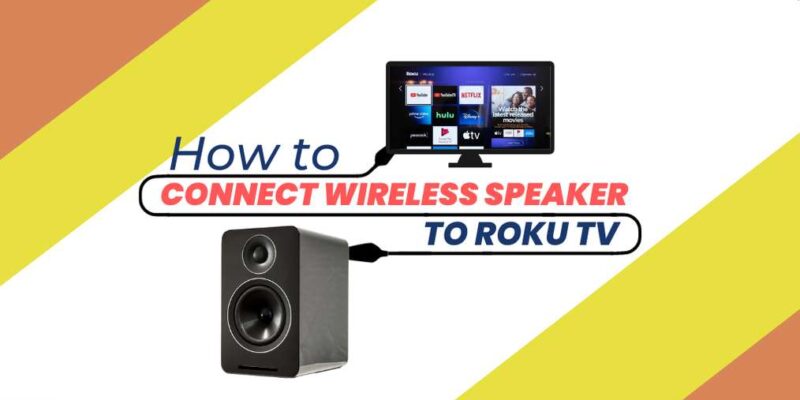 How to Connect wireless speaker to Roku TV