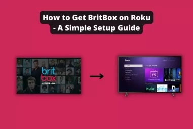 How to Get BritBox on Roku – A Simple Setup Guide