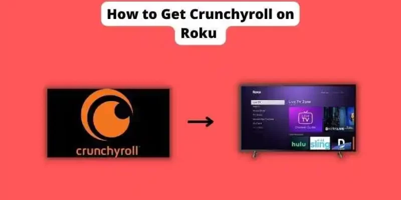 How to Get Crunchyroll on Roku