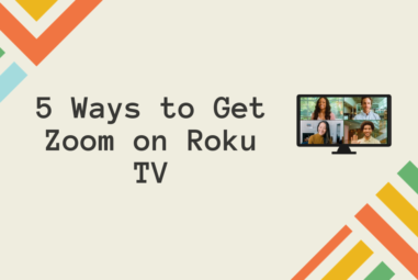 5 Ways How to Get Zoom on Roku TV