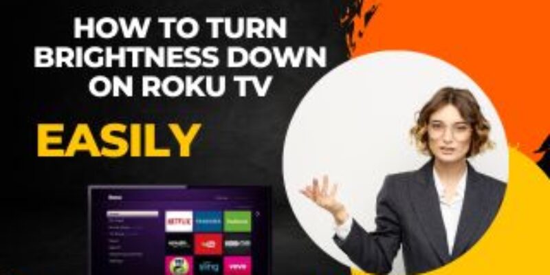 How to Turn Brightness Down on Roku TV