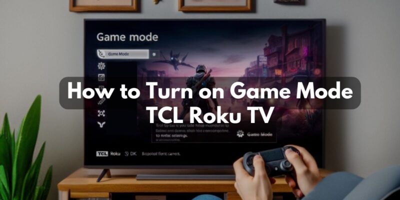 How to Turn on Game Mode TCL Roku TV