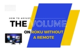 How to Turn up volume on Roku TV without Remote