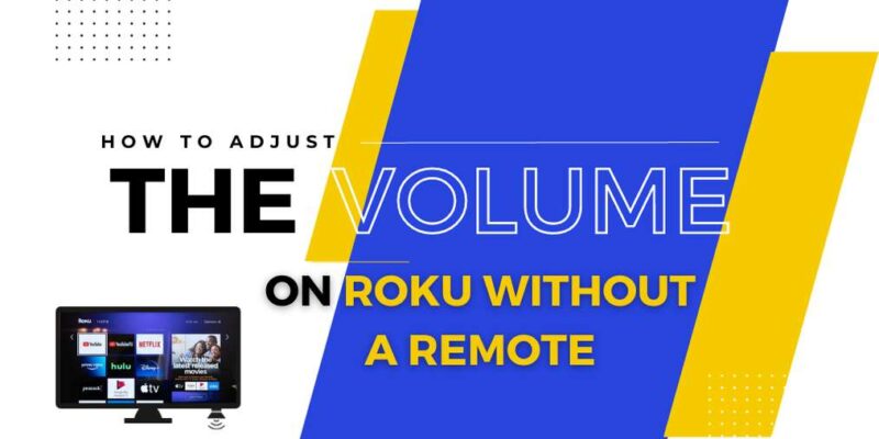 How to Turn up volume on Roku TV without Remote