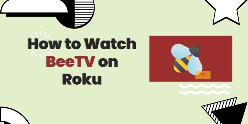 BeeTV on Roku | How to Watch BeeTV on Roku [easy steps]