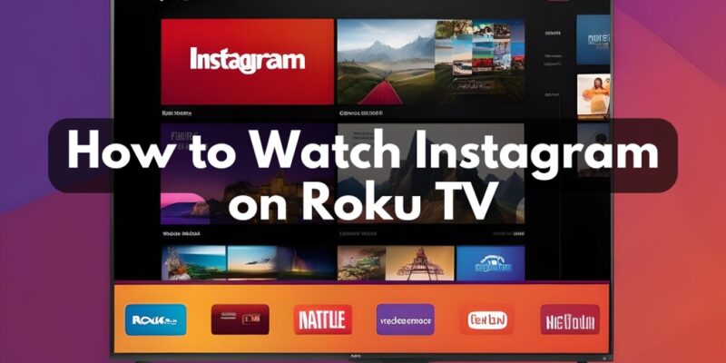 How to Watch Instagram on Roku TV