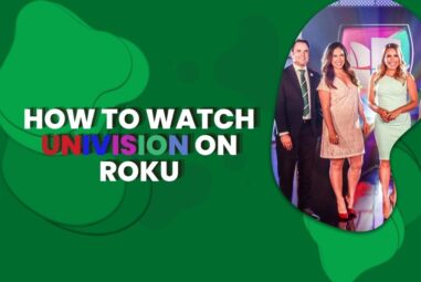 How to Watch Univision on Roku
