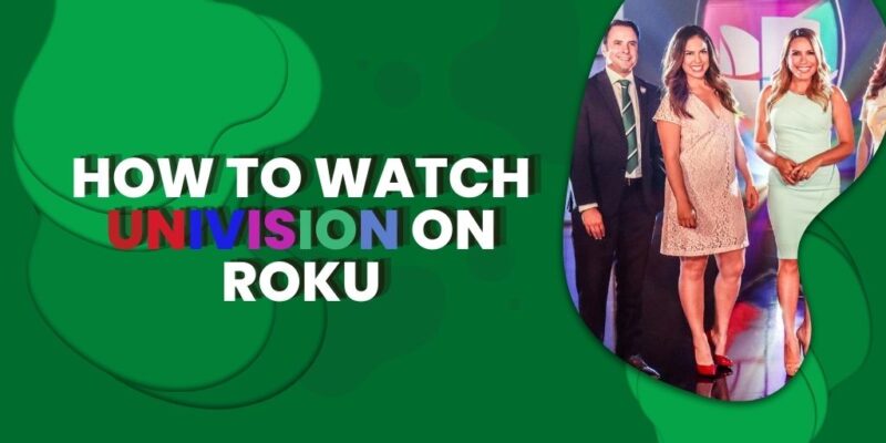 How to Watch Univision on Roku