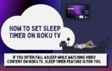 How to Set Sleep Timer on Roku TV