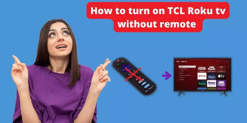 6 Ways How to Turn on TCL Roku tv without Remote