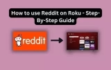 How to use Reddit on Roku – Step-By-Step Guide