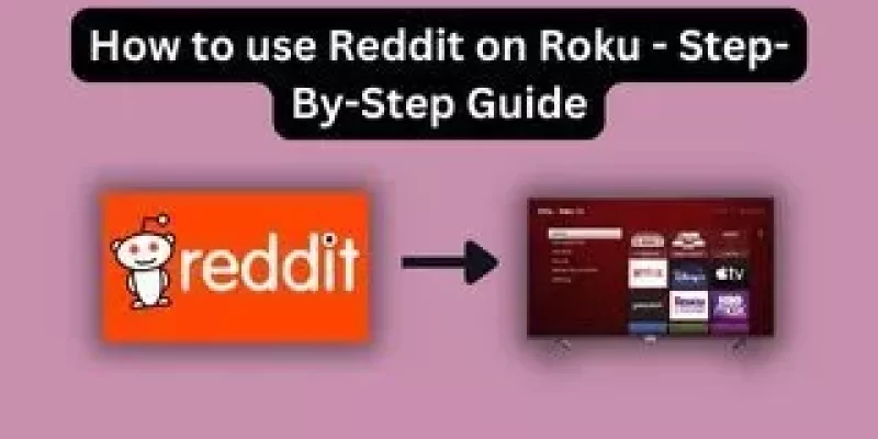 How to use Reddit on Roku – Step-By-Step Guide