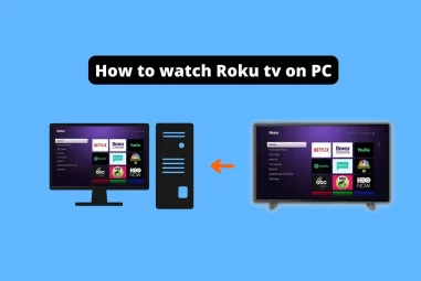 How to watch Roku TV on PC [2 Easy Ways]