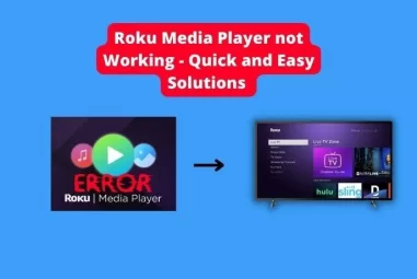 Roku Media Player not Working – Quick and Easy Solutions