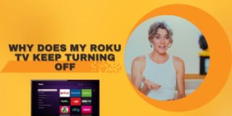 Why does my Roku TV keep turning off