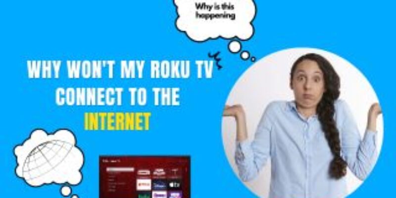 Why won’t my Roku tv connect to the internet